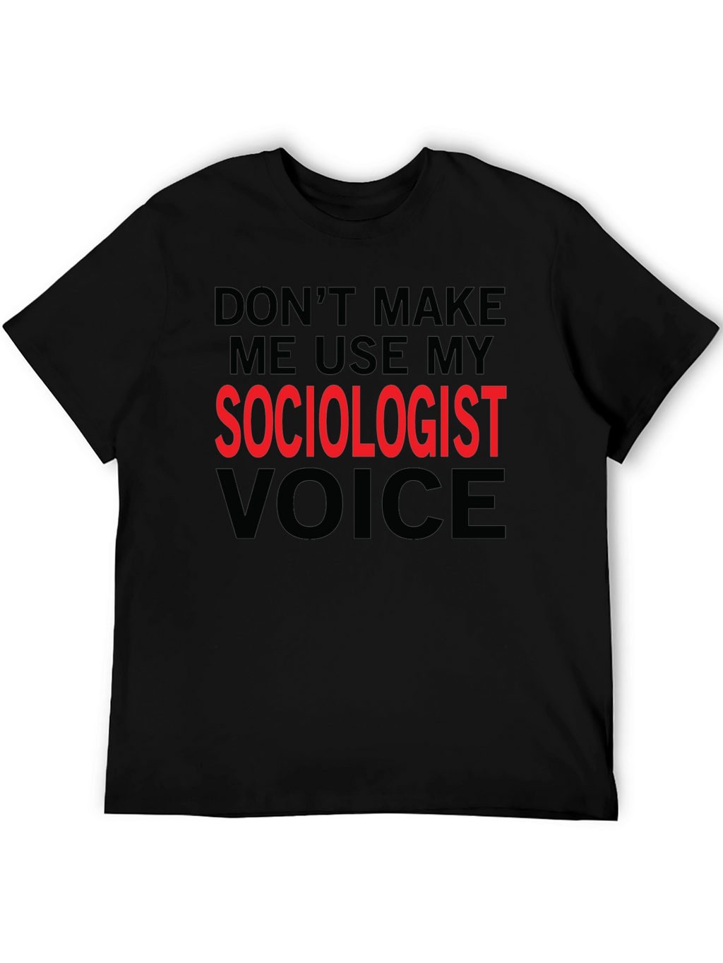 Sociologist Voice T-Shirt Funny Sociologist Gift