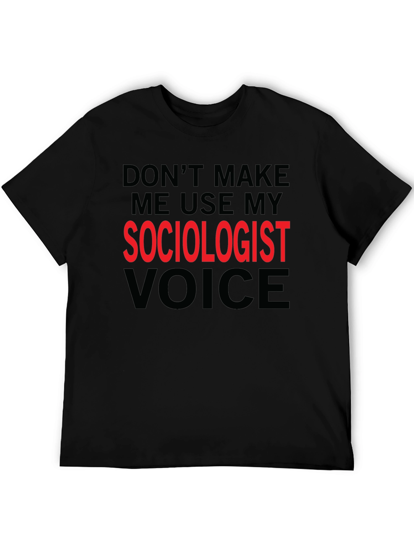 Sociologist Voice T-Shirt Funny Sociologist Gift