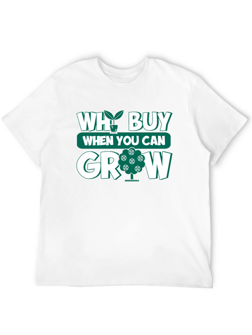 Why Buy When You Can Grow Black T-Shirt