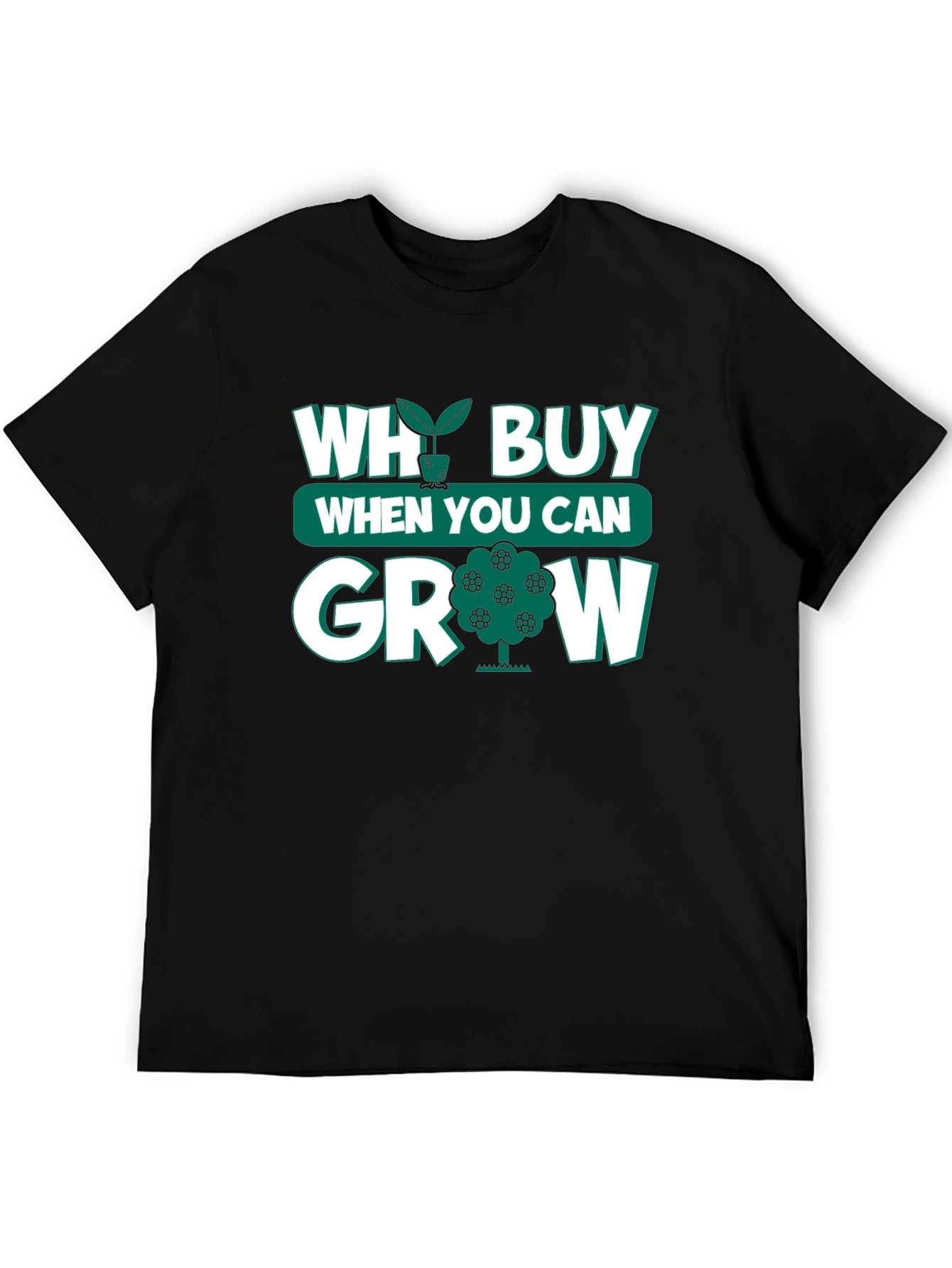 Why Buy When You Can Grow Black T-Shirt