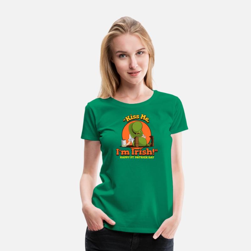 Kiss me I'm Irish is a good for St Patrick's Day