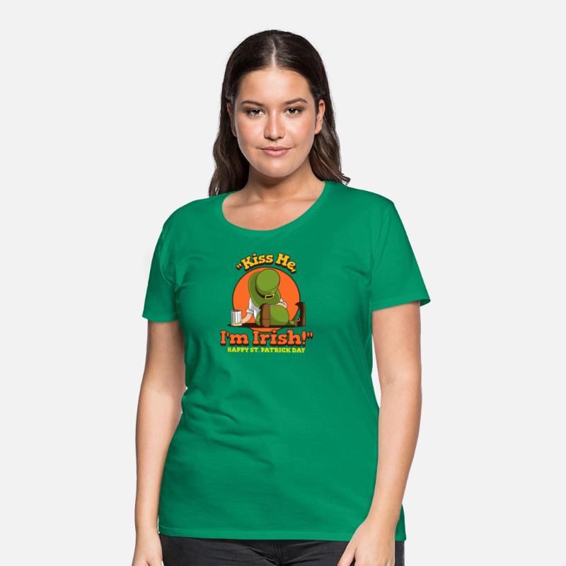 Kiss me I'm Irish is a good for St Patrick's Day