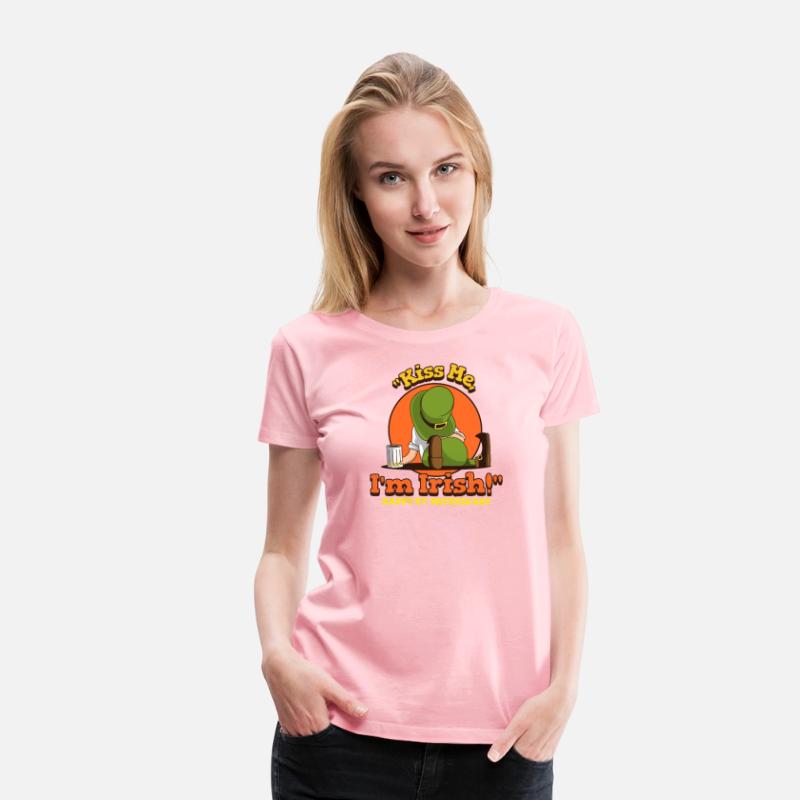 Kiss me I'm Irish is a good for St Patrick's Day