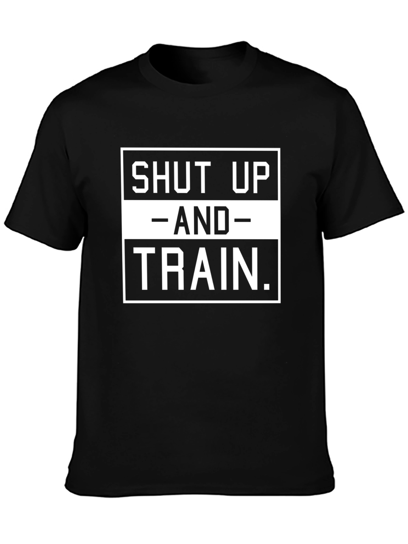 Shut Up and Train T-Shirt - Gym Motivation