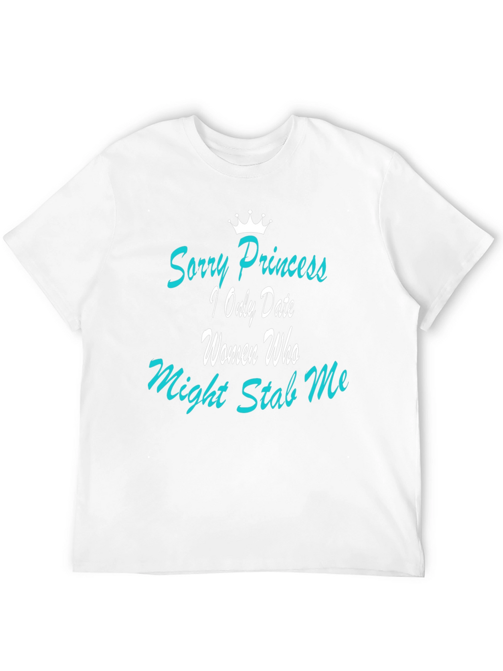 Funny Mens Graphic T-Shirt: Sorry Princess