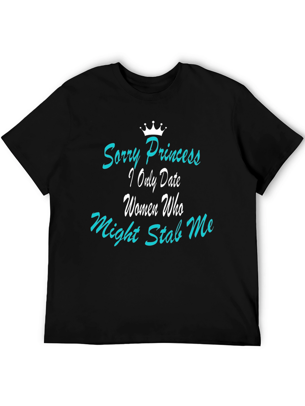 Funny Mens Graphic T-Shirt: Sorry Princess