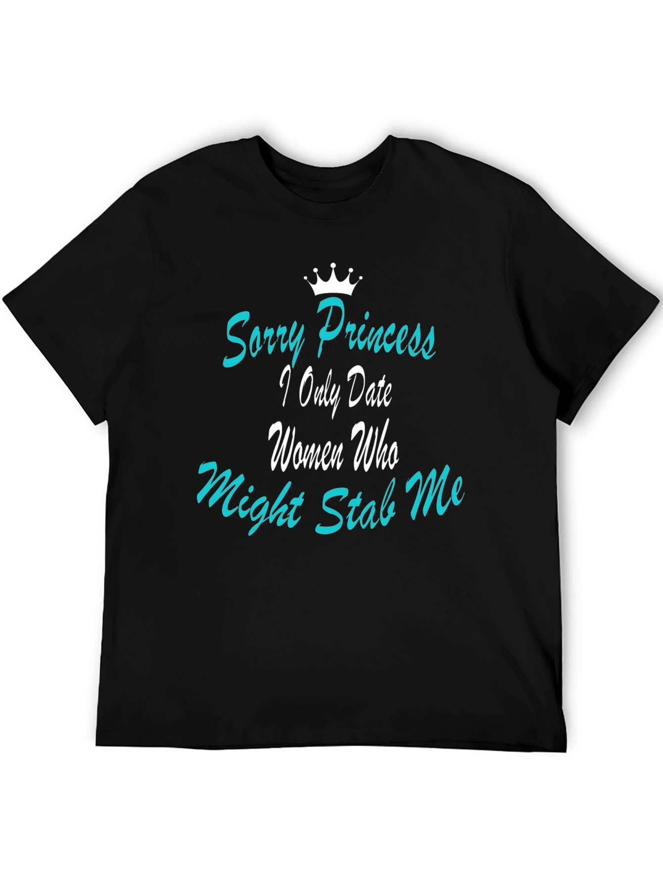 Funny Mens Graphic T-Shirt: Sorry Princess