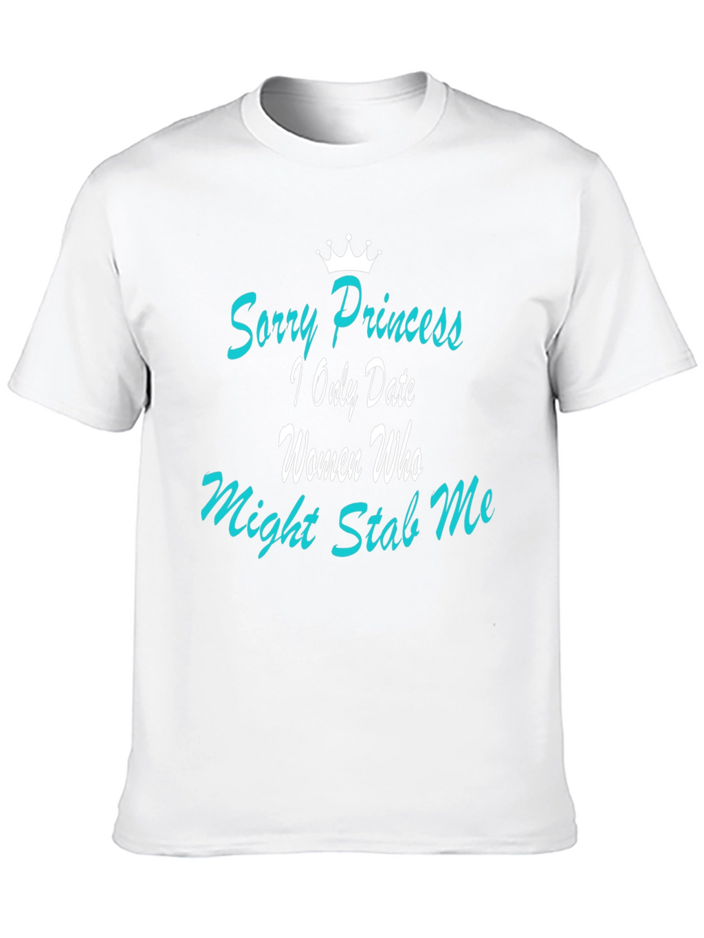 Funny Mens Graphic T-Shirt: Sorry Princess