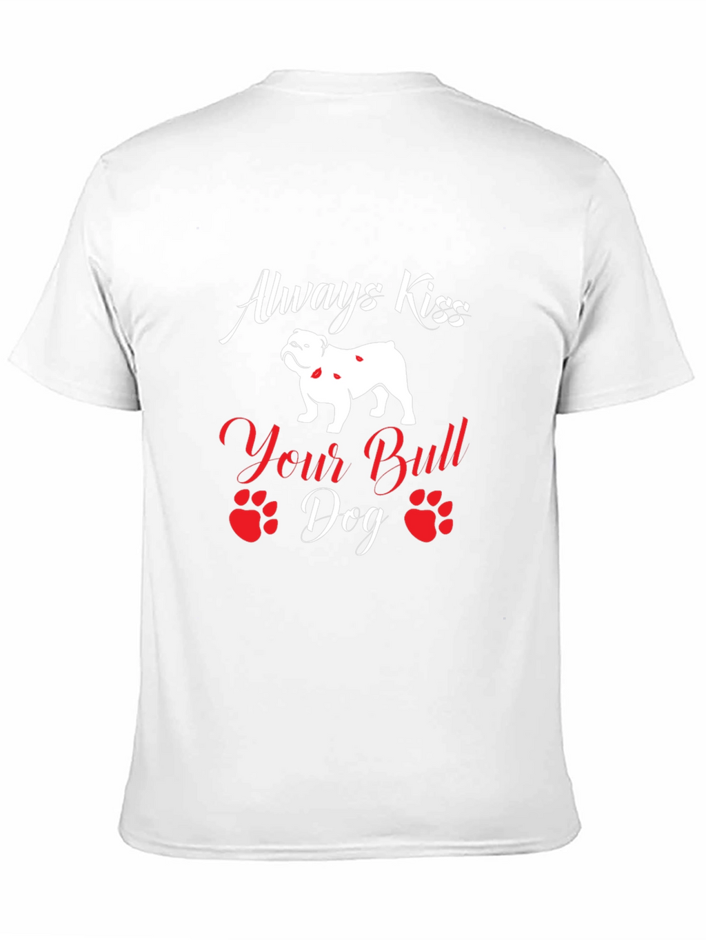 Always Kiss Your Bulldog T-Shirt