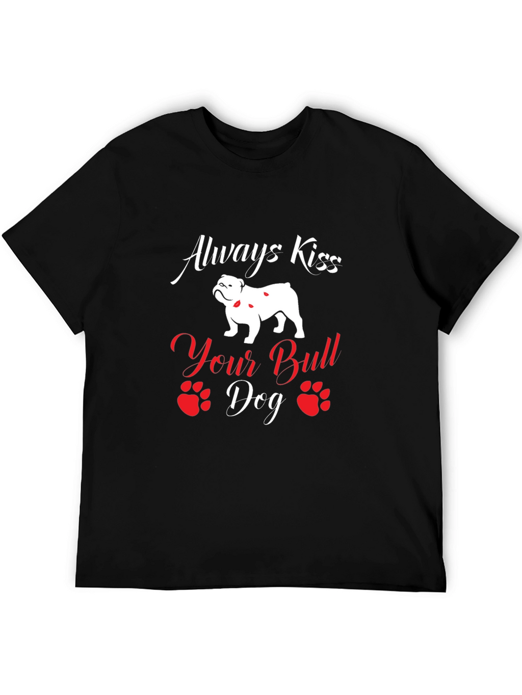 Always Kiss Your Bulldog T-Shirt