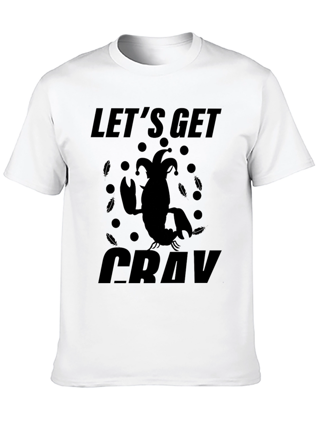 Lets Get Cray T-Shirt - Unique Graphic Tee