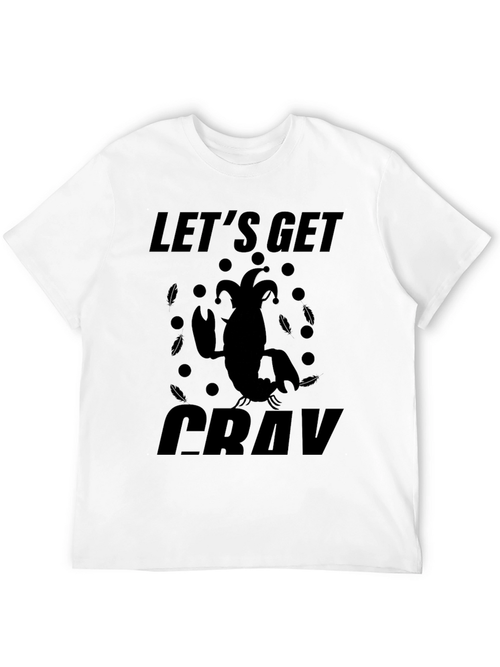 Lets Get Cray T-Shirt - Unique Graphic Tee