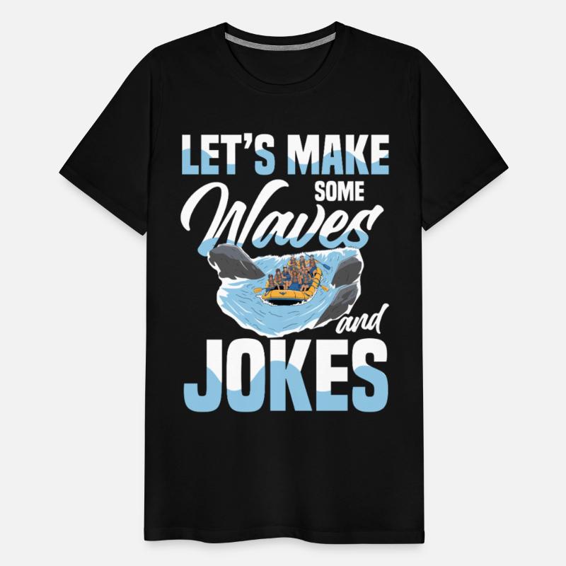 Let's Make Some Waves And Jokes Rafting Adventure