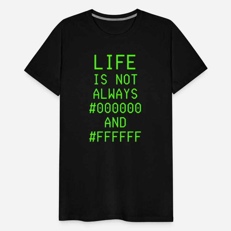 Life Is Not Always 0 and F Black and White for Pro