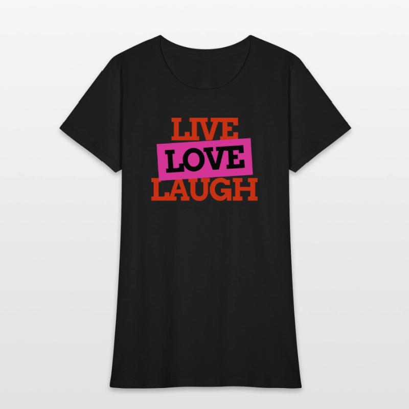 Live Love Laugh – Positive Life Quote Tee