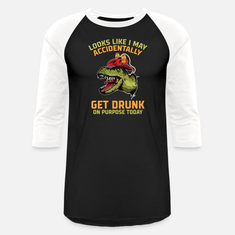 Look s Like I May Accidently Get Drunk