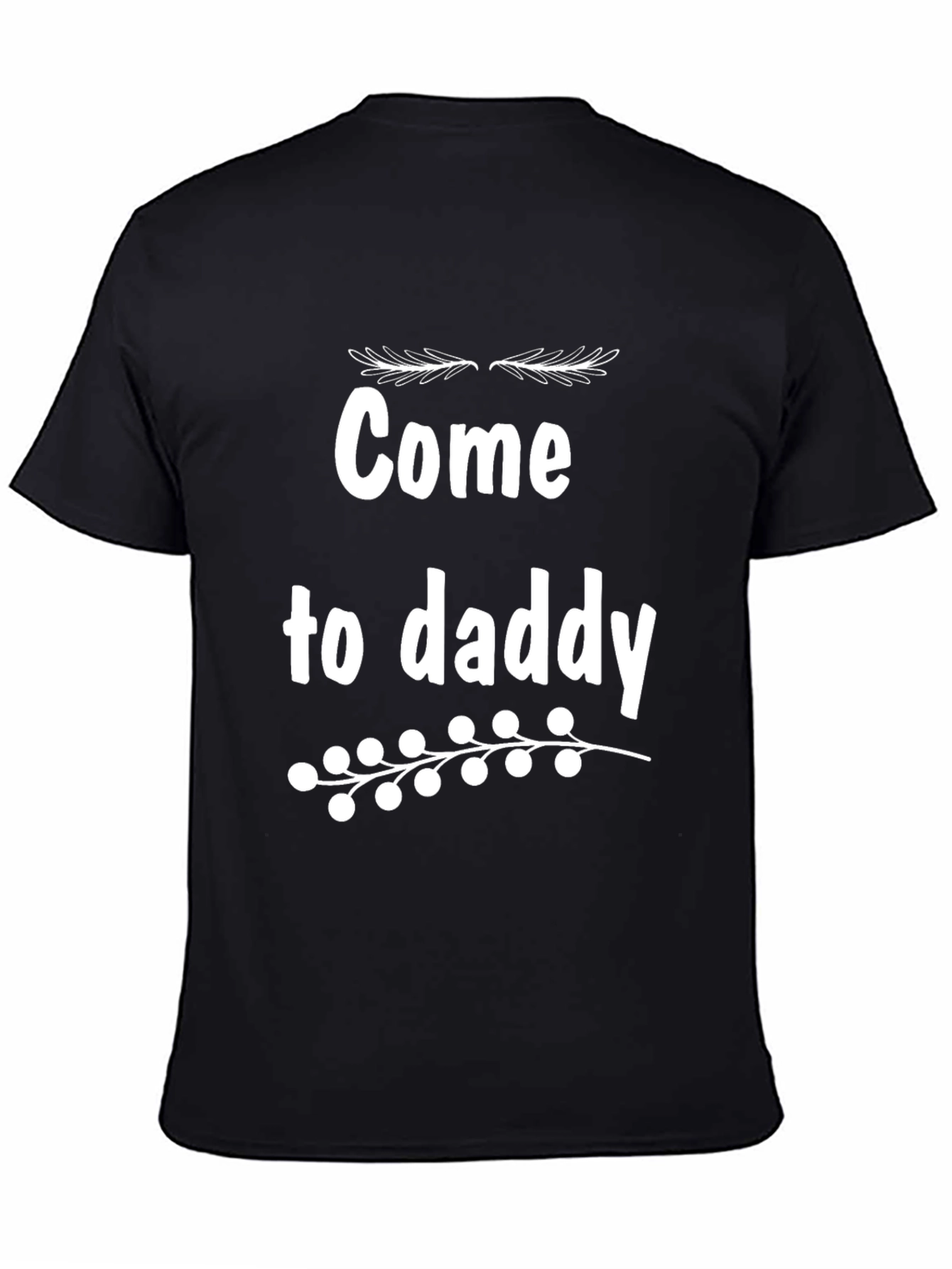 Come to Daddy Graphic Tee - Black Cotton T-Shirt