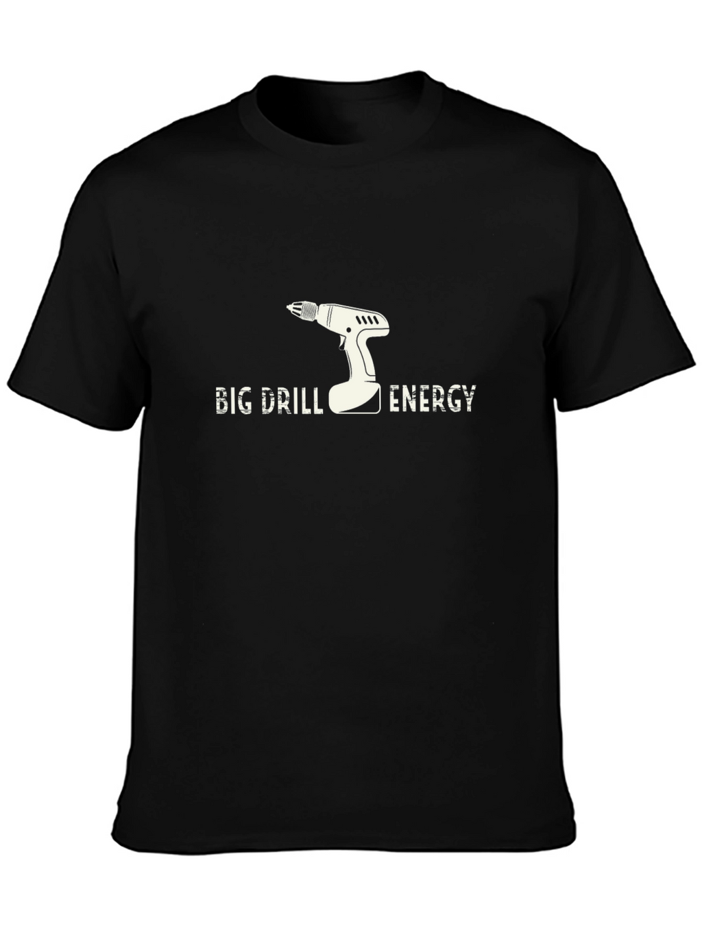 Big Drill Energy T-Shirt Funny Graphic Tee