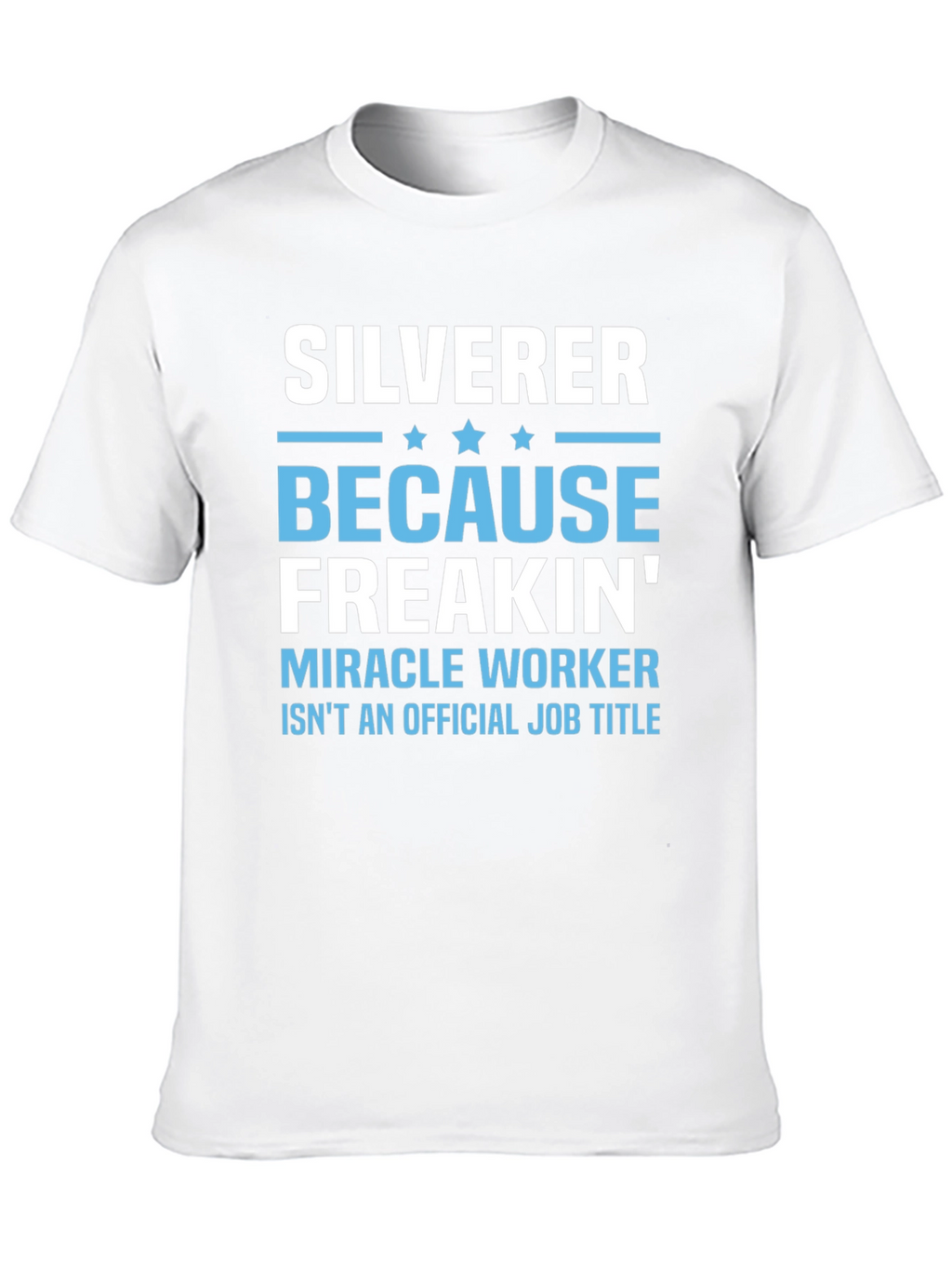 Silverer Funny Job Title T-Shirt