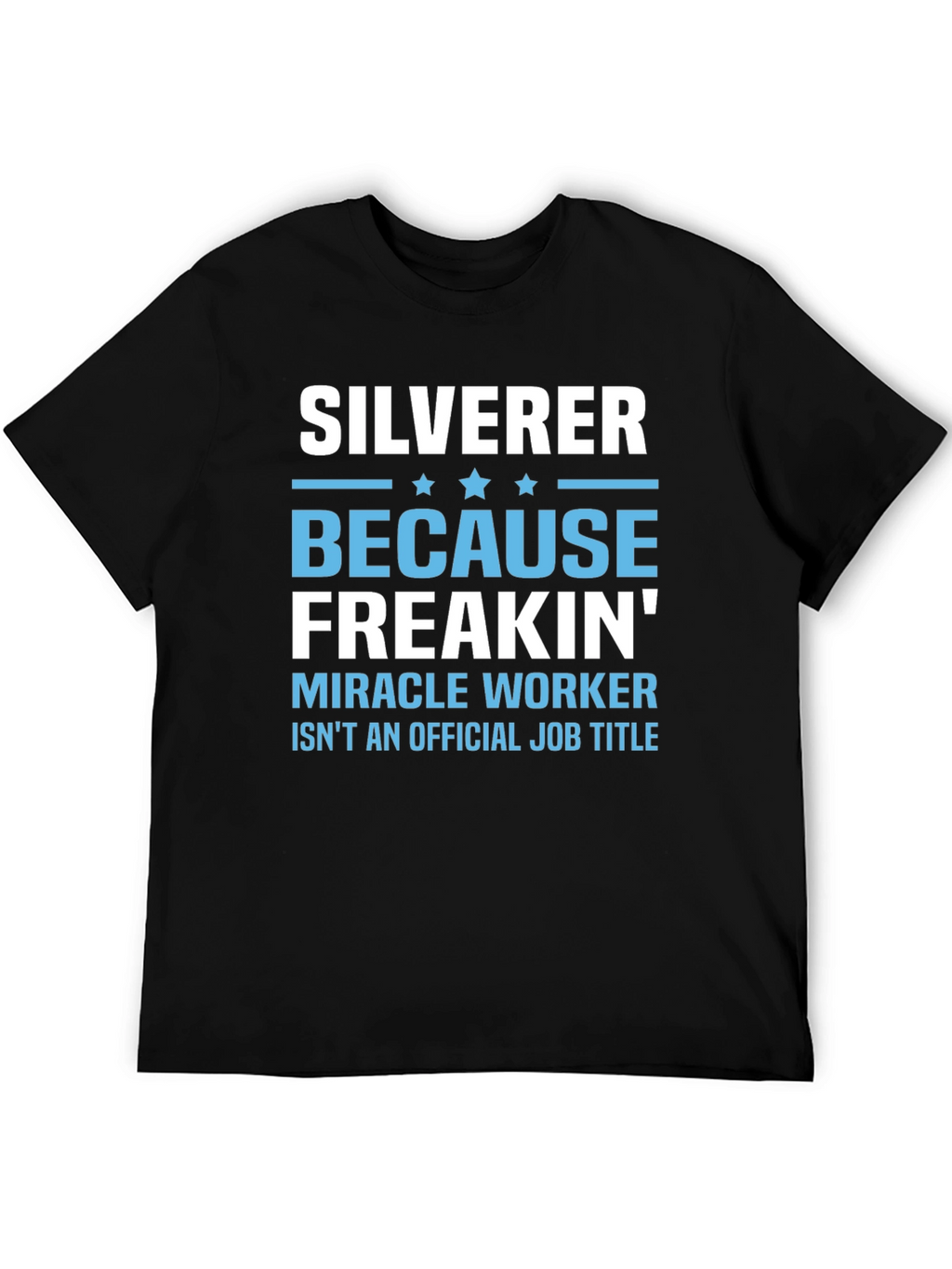 Silverer Funny Job Title T-Shirt