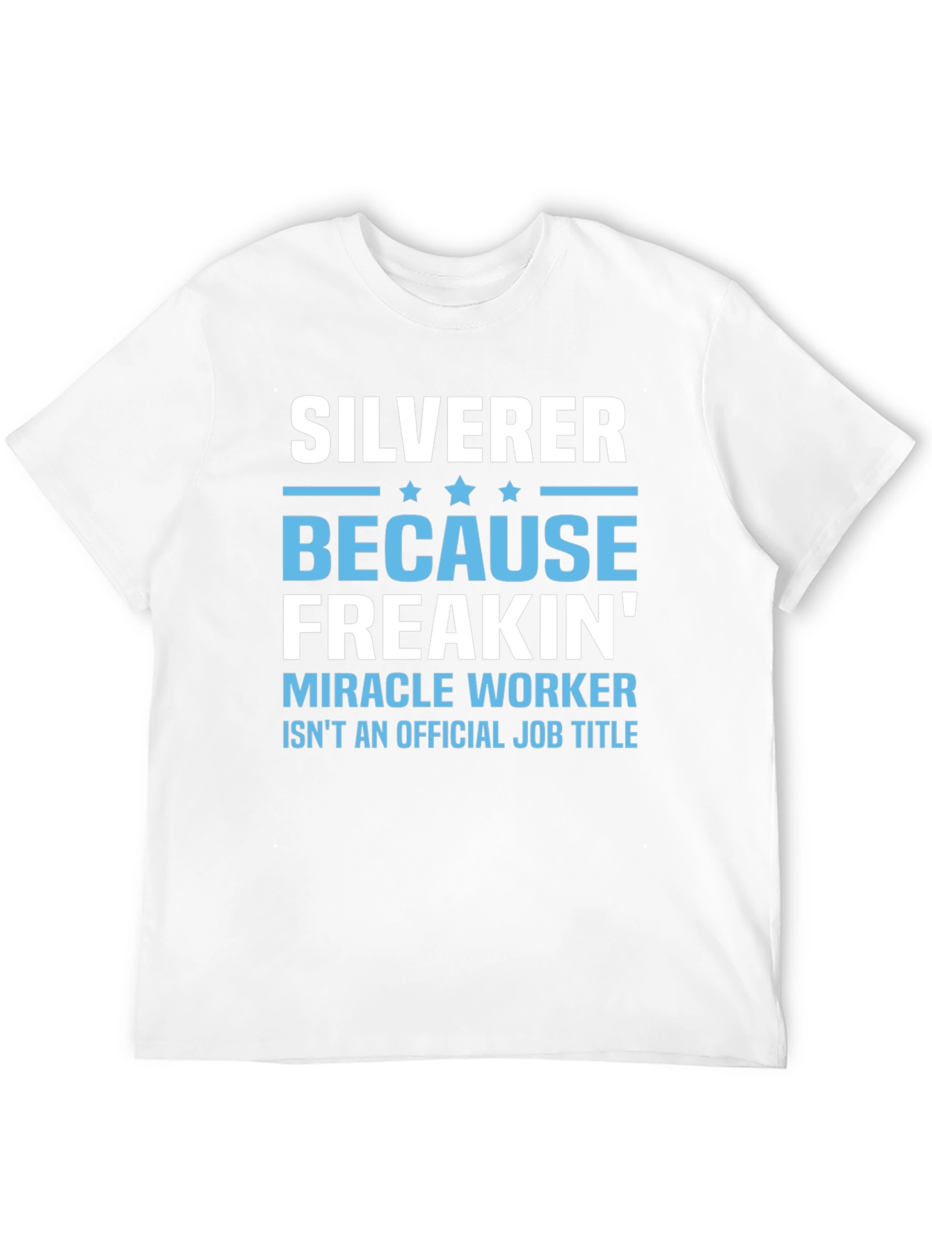Silverer Funny Job Title T-Shirt