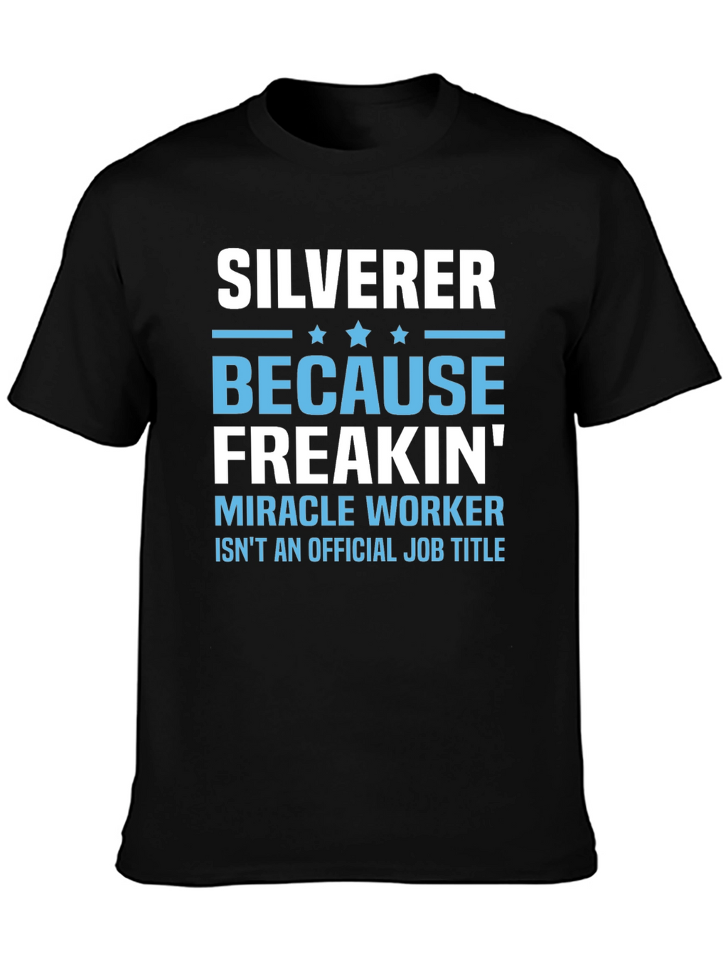 Silverer Funny Job Title T-Shirt