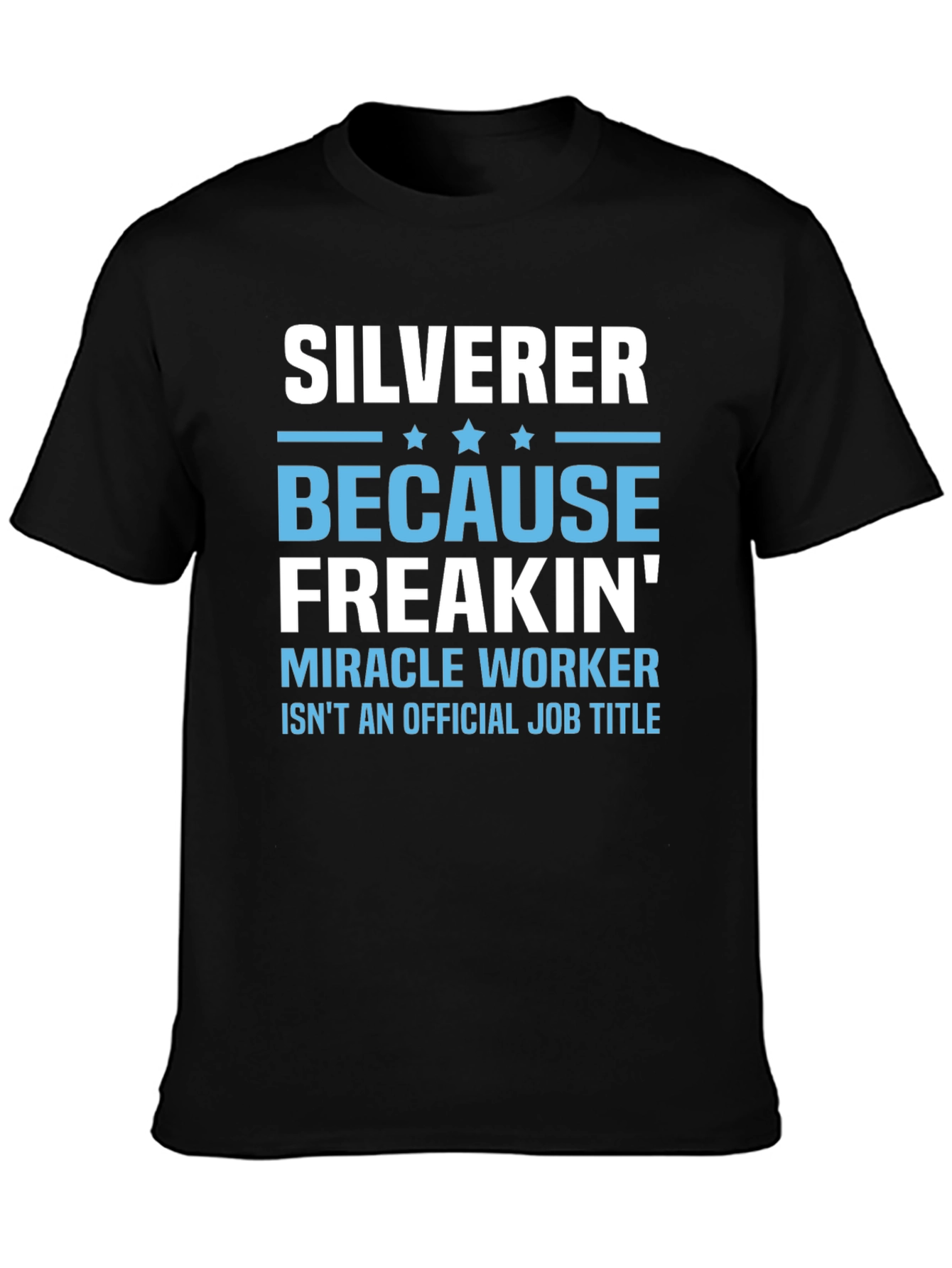 Silverer Funny Job Title T-Shirt