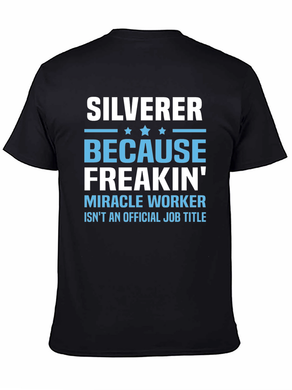 Silverer Funny Job Title T-Shirt
