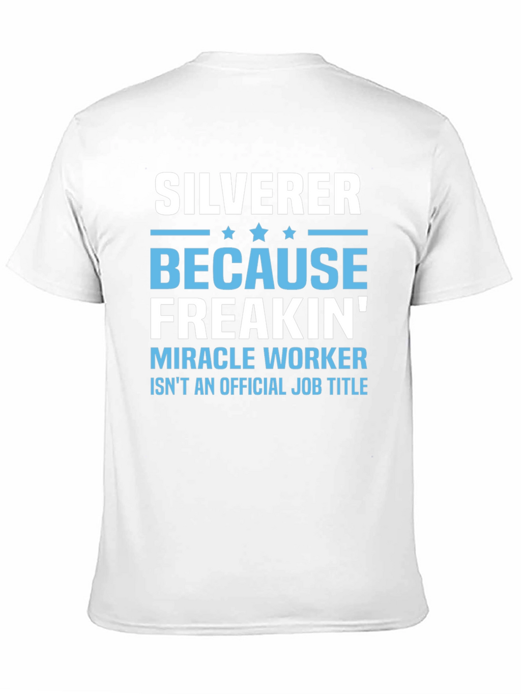 Silverer Funny Job Title T-Shirt