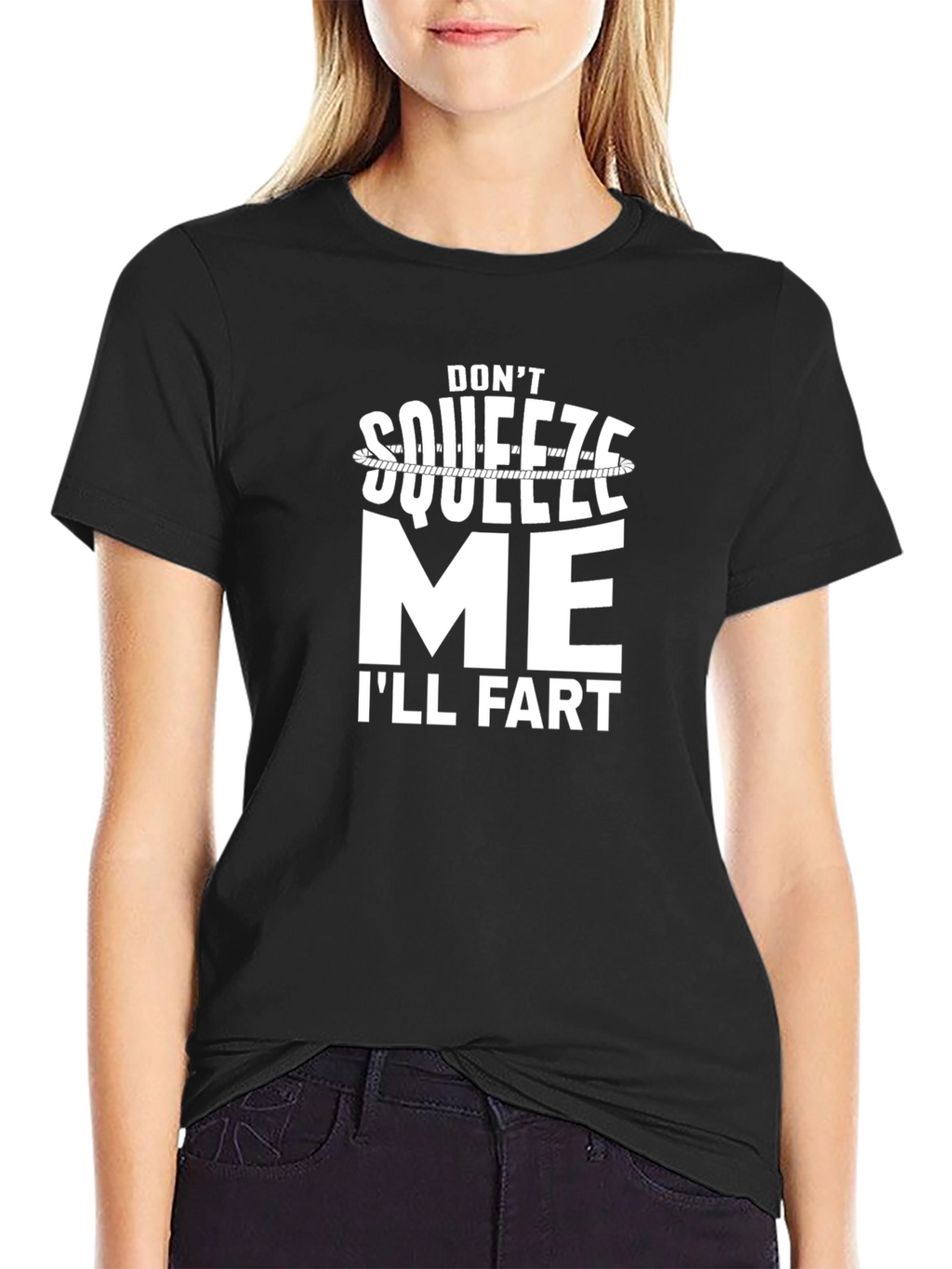 Dont Squeeze Me Ill Fart Graphic Tee