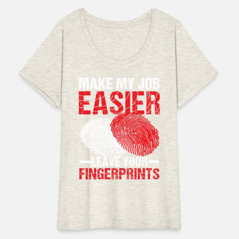 Make My Job Easier Leave Your Fingerprints