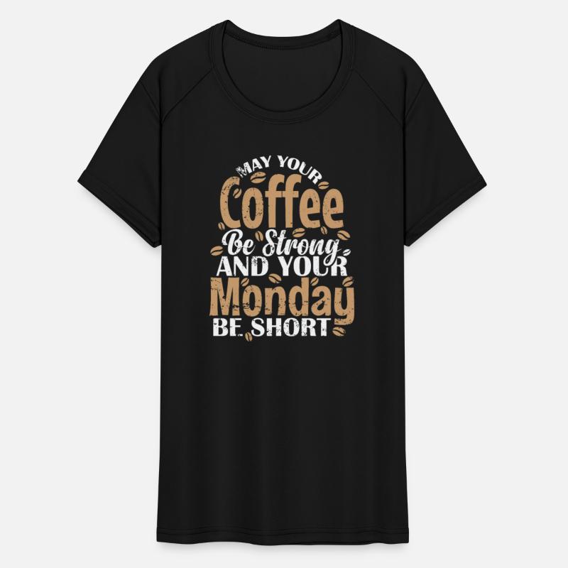 May your Coffee be Strong and your Monday be short
