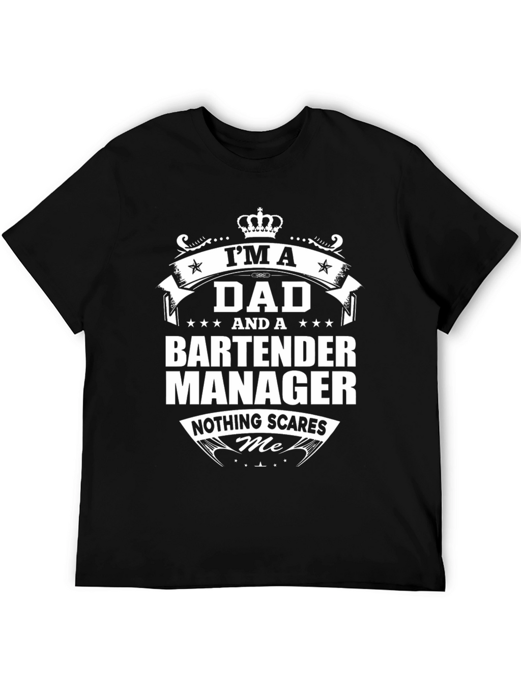 Dad Bartender Manager Graphic T-Shirt - Nothing Scares Me