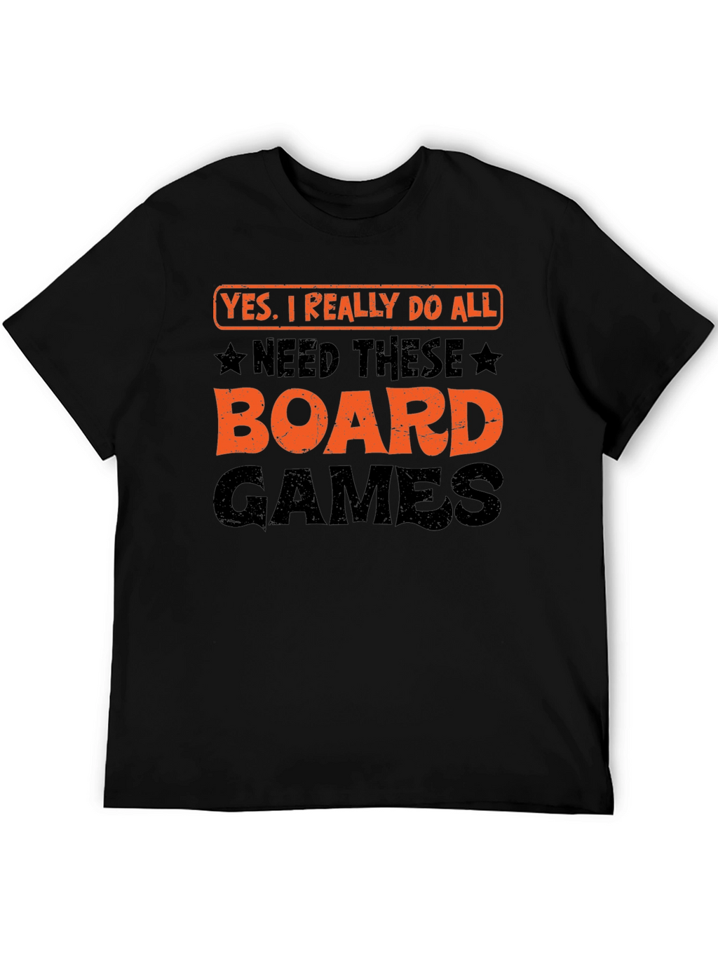 Board Games T-Shirt: Yes I Really Do Need All