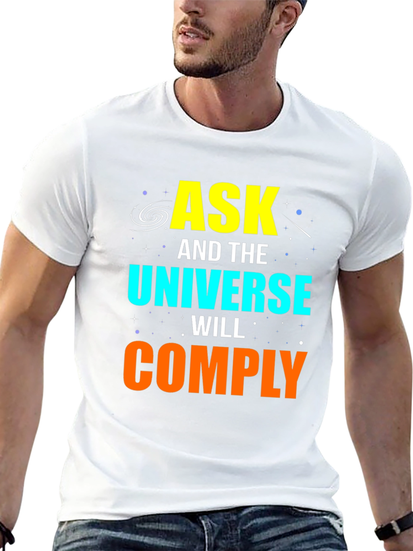 Ask and the Universe Will Comply Graphic Tee