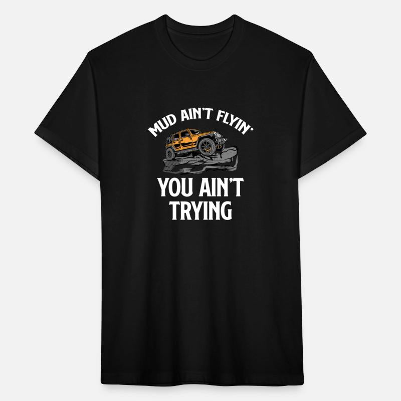 Mud Ain't Flyin' You Aint Trying Funny Offroading