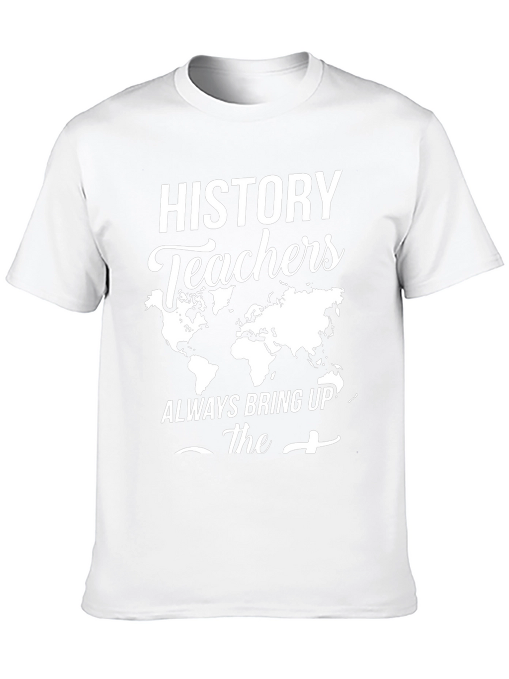 History Teachers World Map Graphic Tee