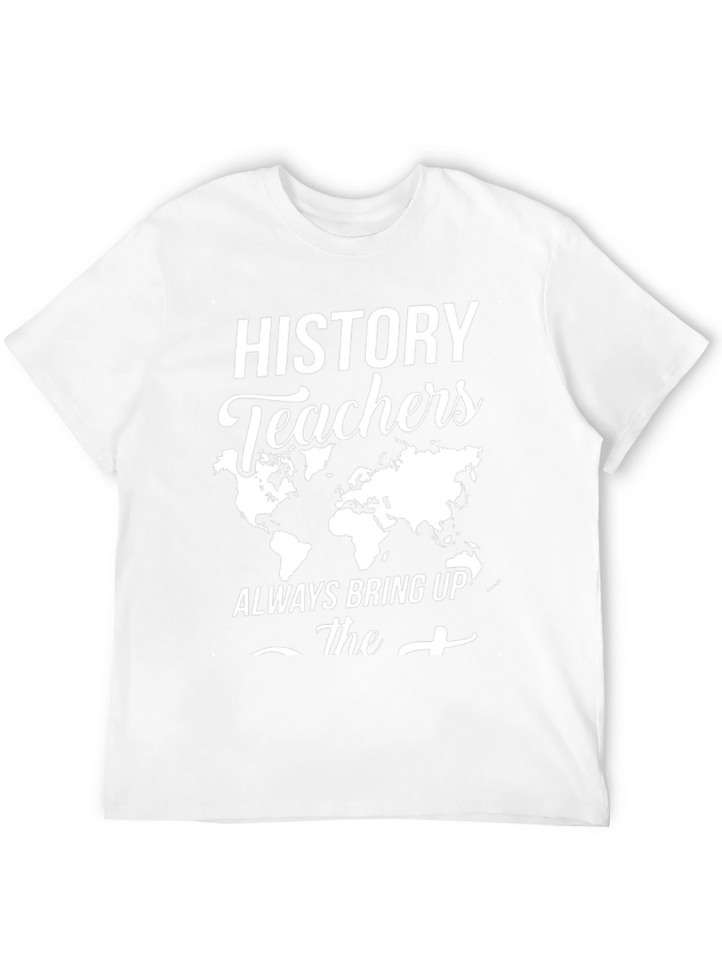 History Teachers World Map Graphic Tee