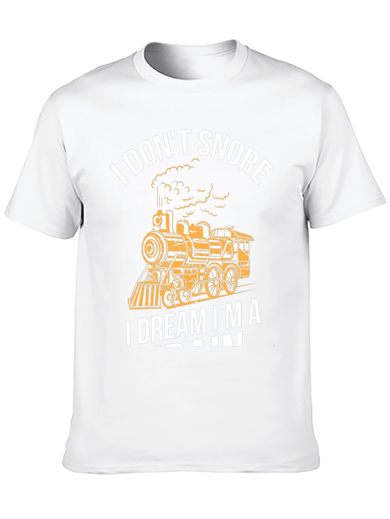 Funny Train Lover T-Shirt - I Dont Snore I Dream Im a Train