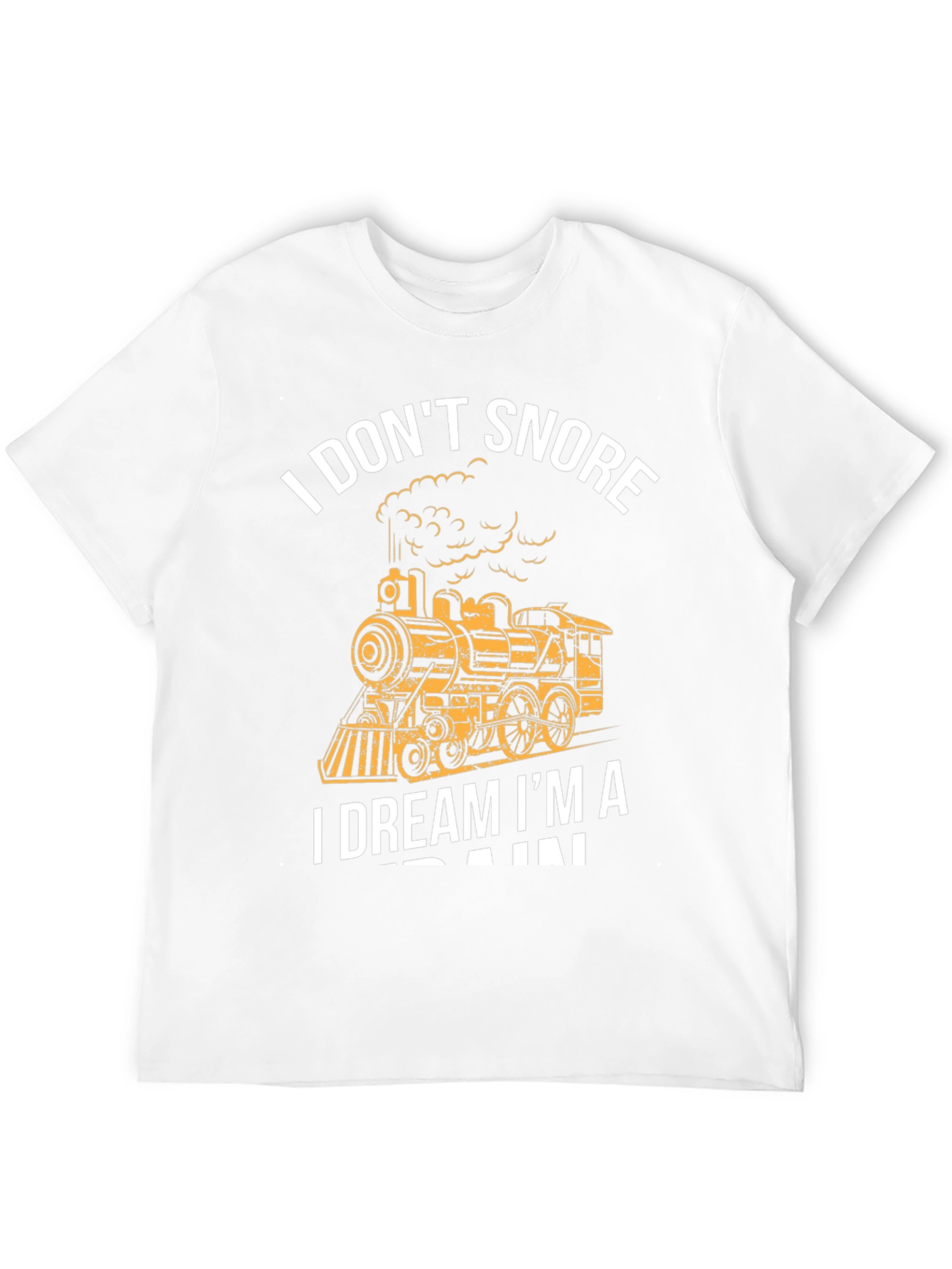 Funny Train Lover T-Shirt - I Dont Snore I Dream Im a Train