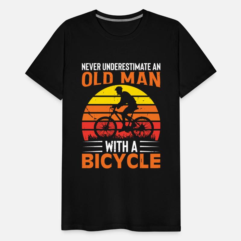 NEVER UNDERESTIMATE AN OLD MAN WITH A BICYCLE