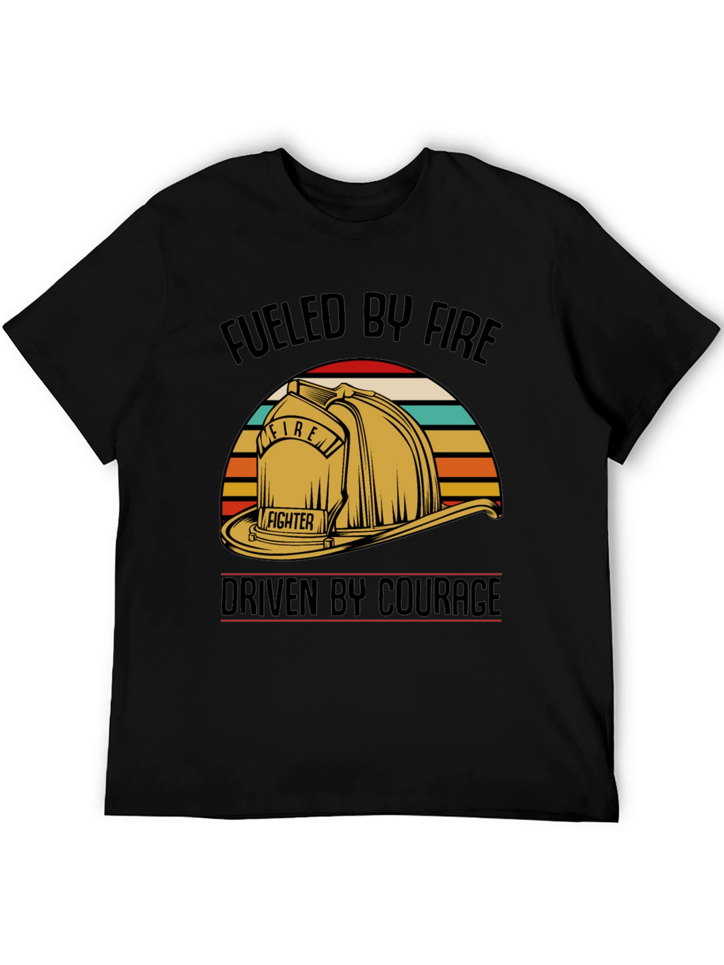 Fueled by Fire Driven by Courage T-Shirt