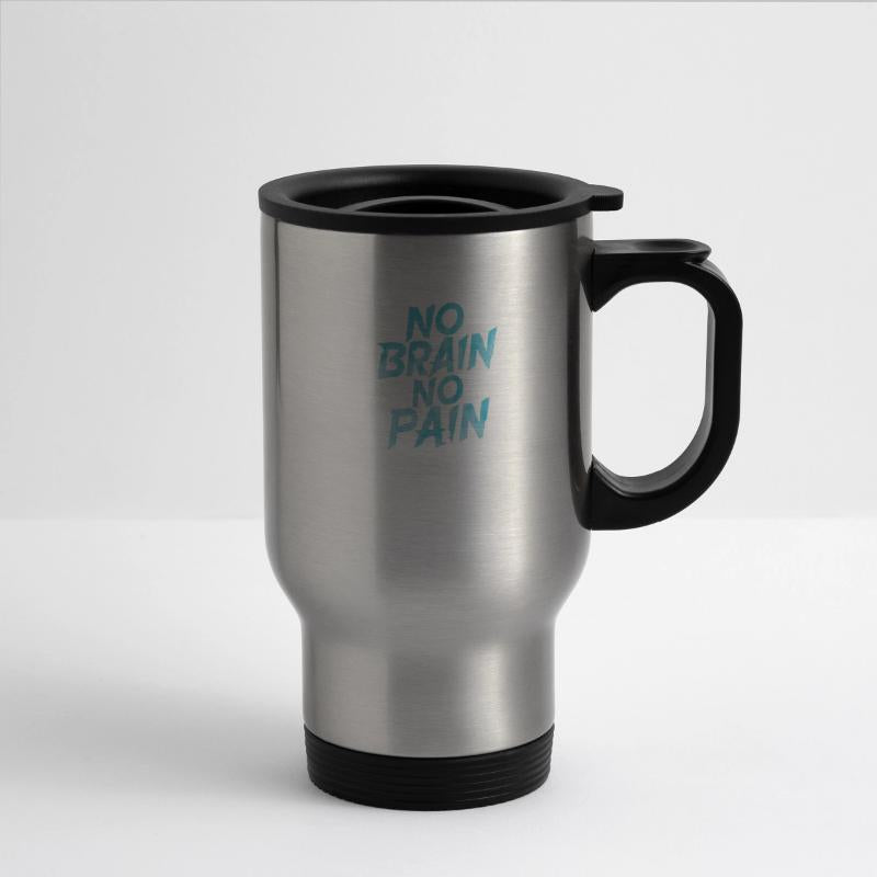 NO BRAIN NO PAIN