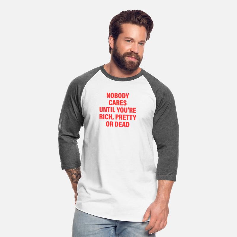 Nobody Cares Until You're Rich, Pretty Or Dead
