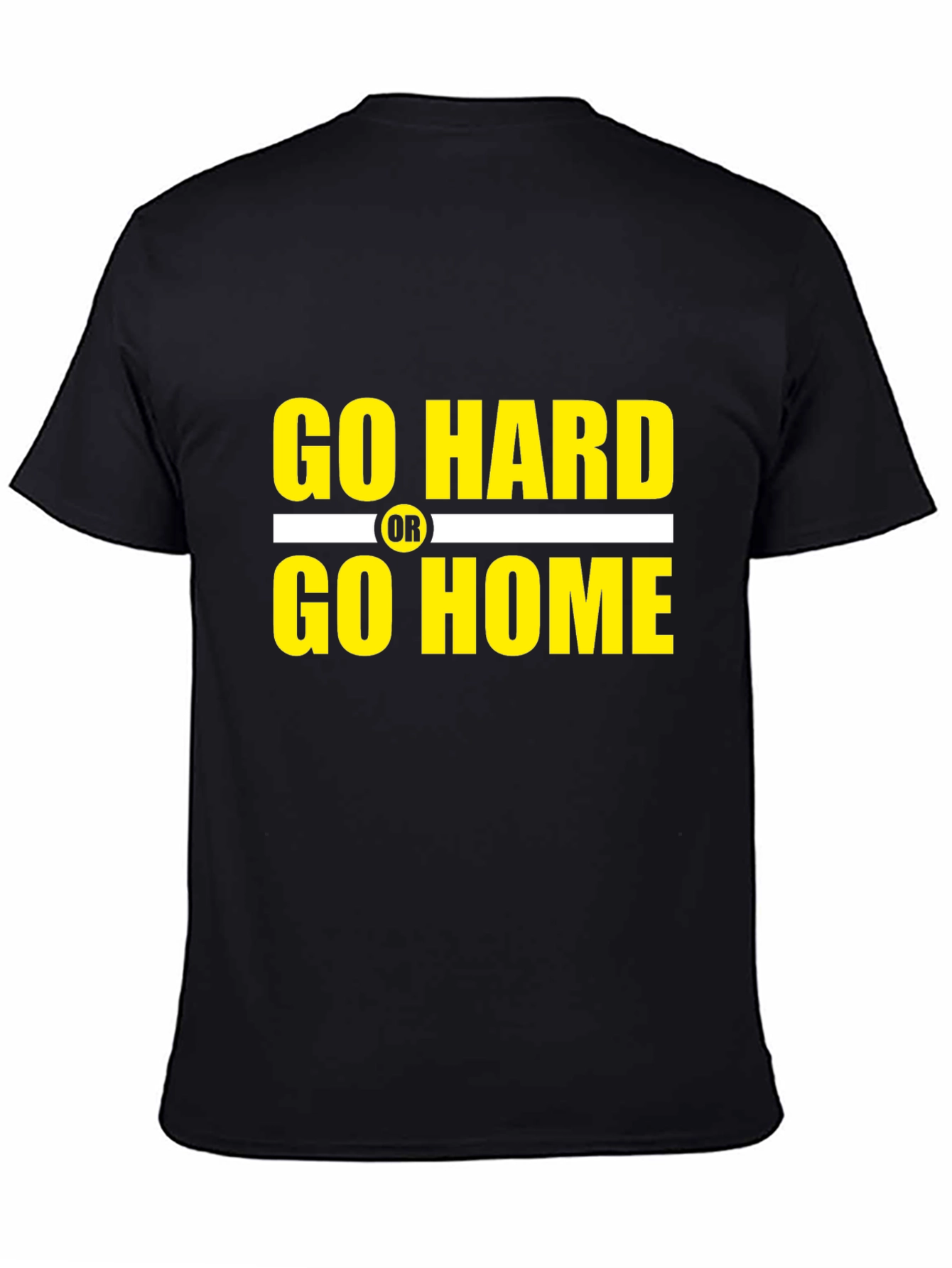 Go Hard or Go Home Graphic T-Shirt
