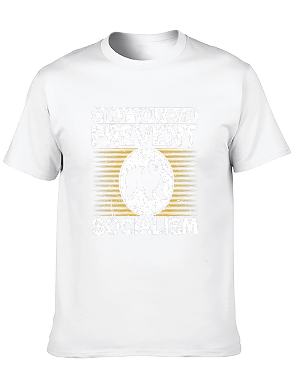 Only You Can Prevent Socialism Bear T-Shirt