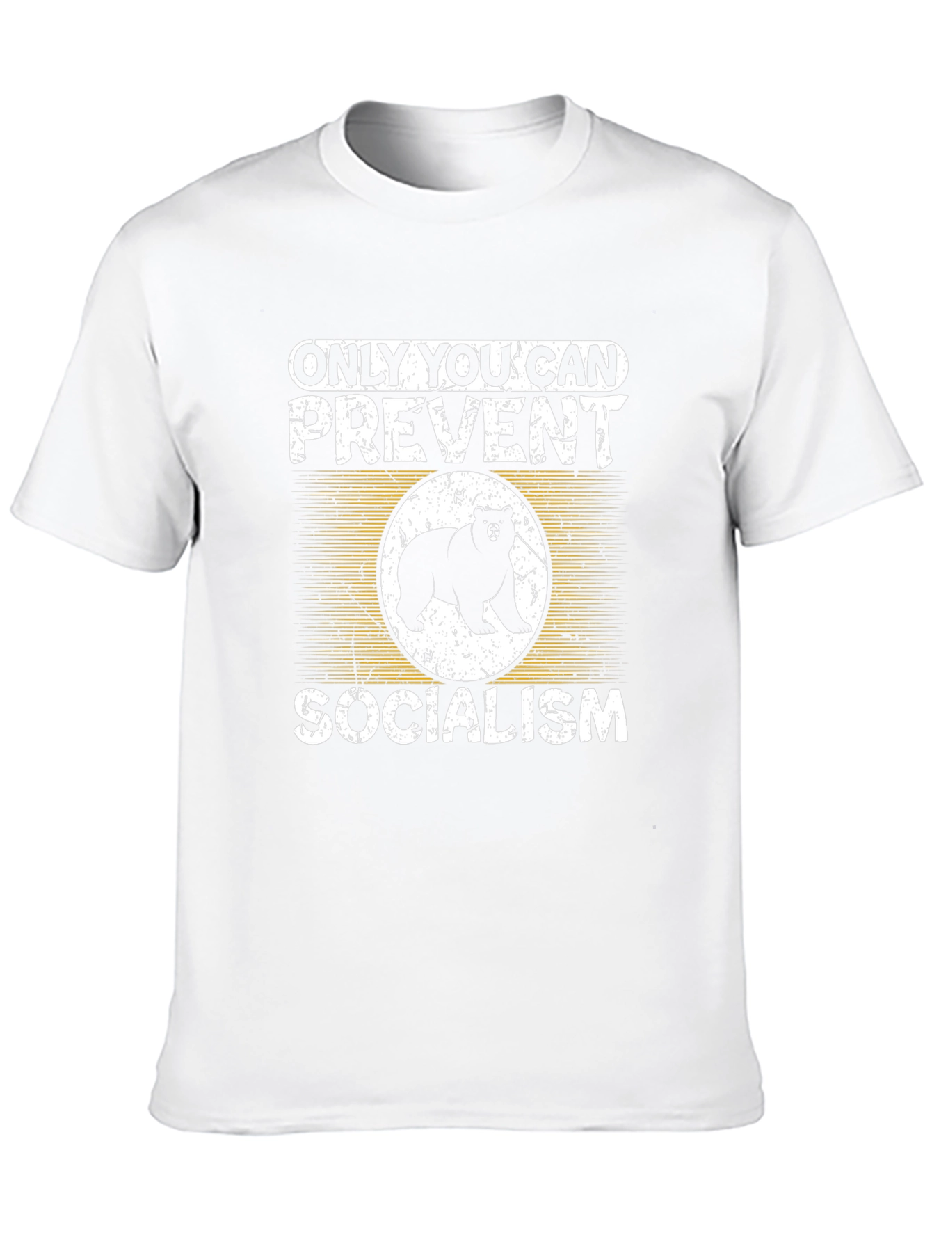 Only You Can Prevent Socialism Bear T-Shirt