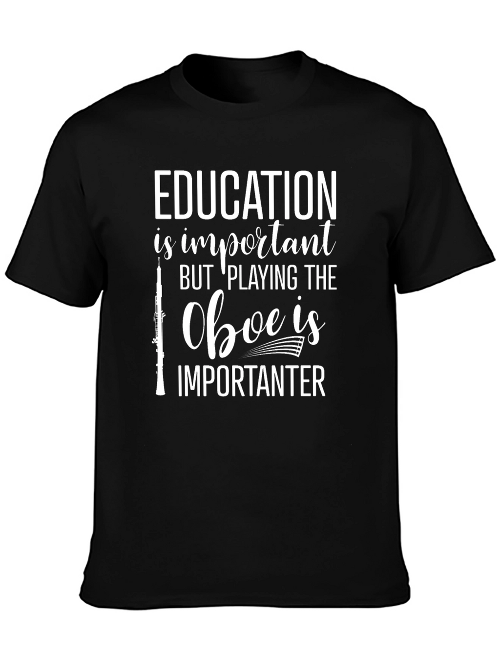 Oboe Player T-Shirt - Education is Importanter