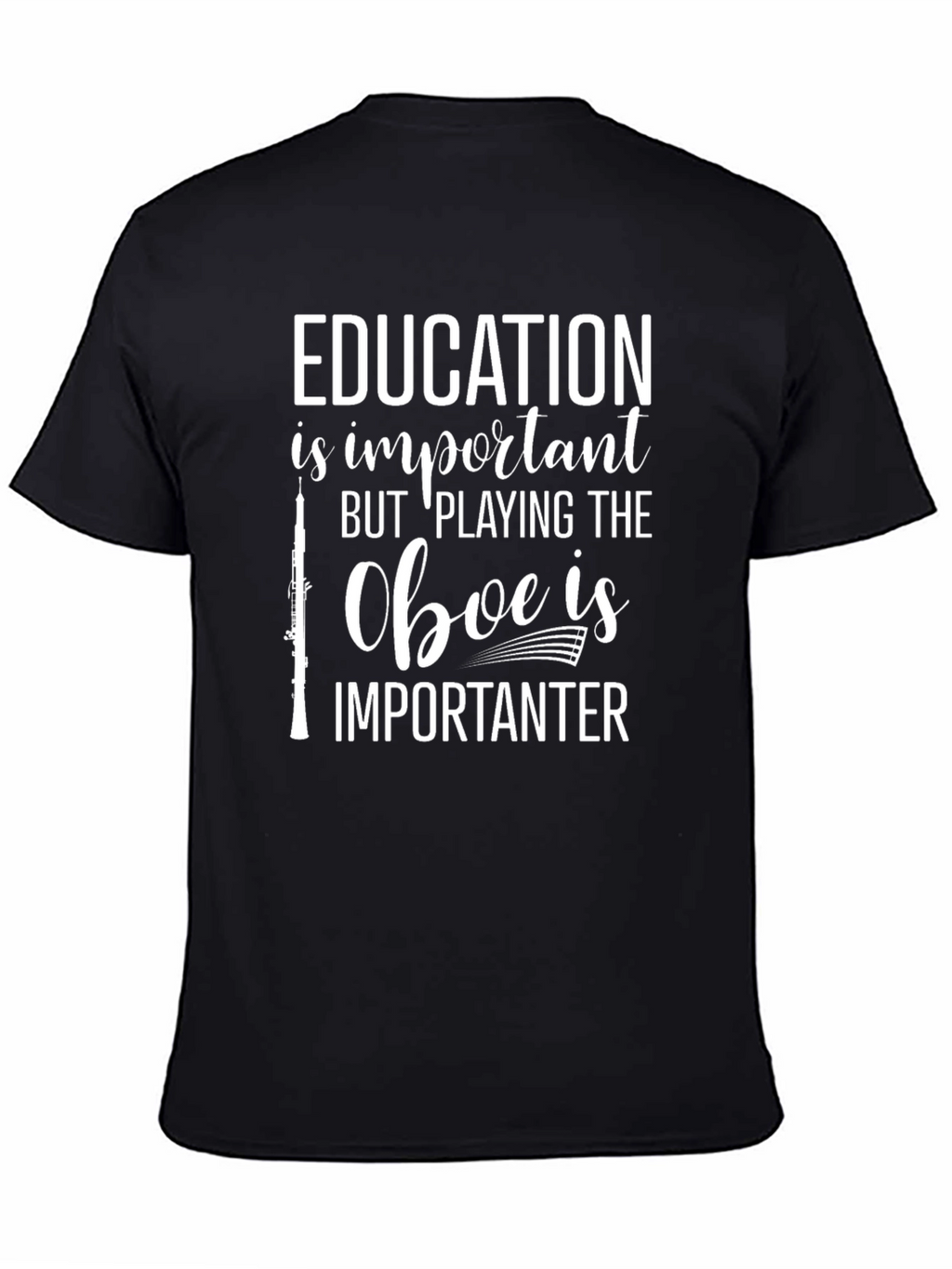 Oboe Player T-Shirt - Education is Importanter