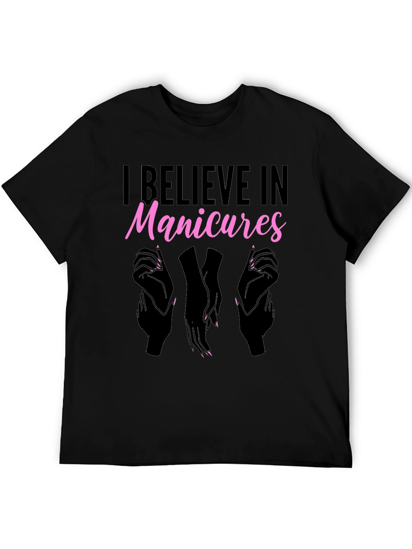 I Believe In Manicures T-Shirt